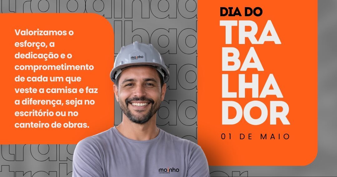 Homenagem ao Dia do Trabalhador da Construtora Moinho